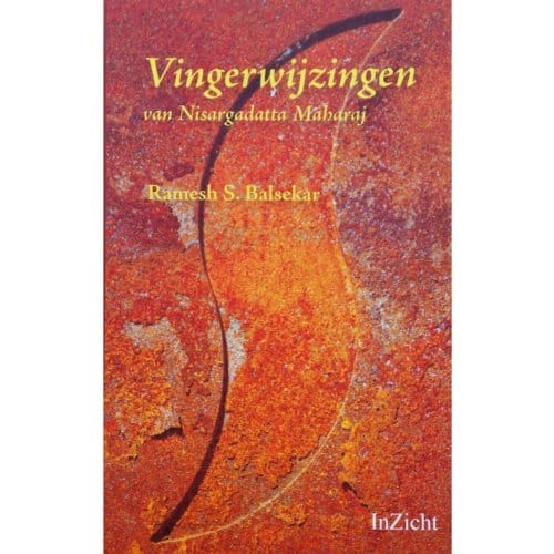 Vingerwijzingen Van Nisargadatta Maharaj - Ramesh S. Balsekar