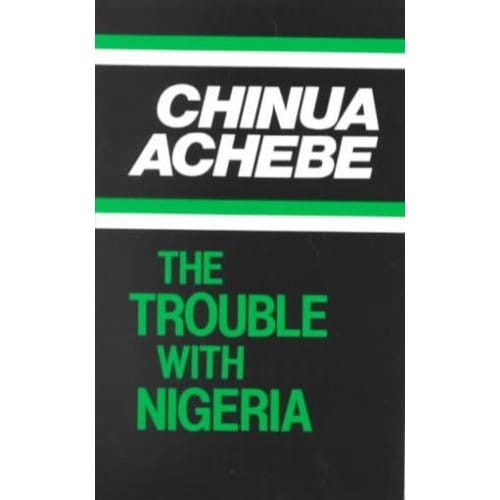 The Trouble With Nigeria - Chinua Achebe