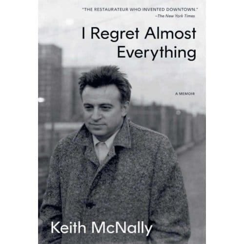 I Regret Almost Everything - Keith McNally