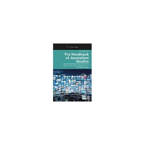 The Handbook Of Journalism Studies - Karin (Cardiff University, UK) W