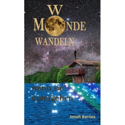 Wo Monde Wandeln Wenn Sie Untergehen - Jonah Barnes