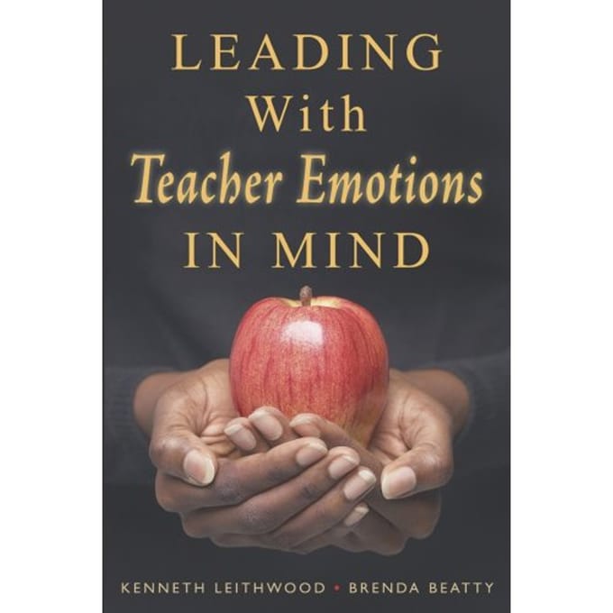 Leading With Teacher Emotions In Mind - Kenneth Leithwood