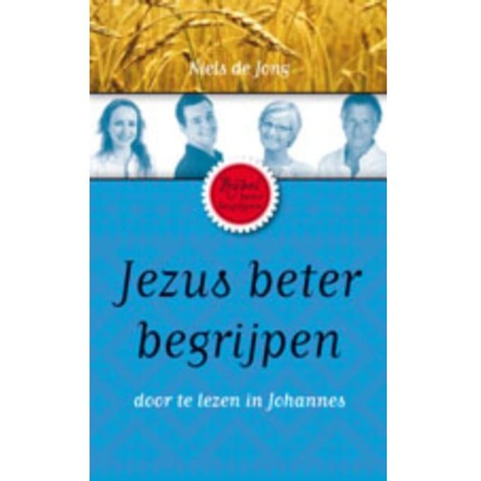 Jezus Beter Begrijpen - Bijbel Beter Begrijpen - Niels de Jong