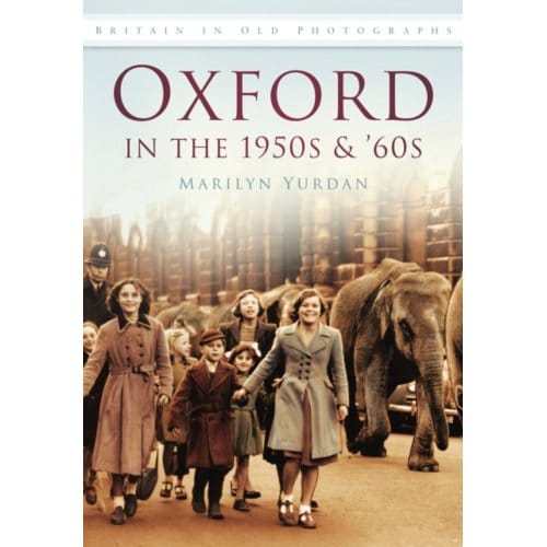 Oxford In The 1950s And '60s - Marilyn Yurdan
