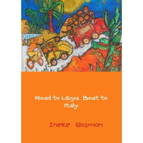 Road To Libya Boat To Italy - Ineke Bosman