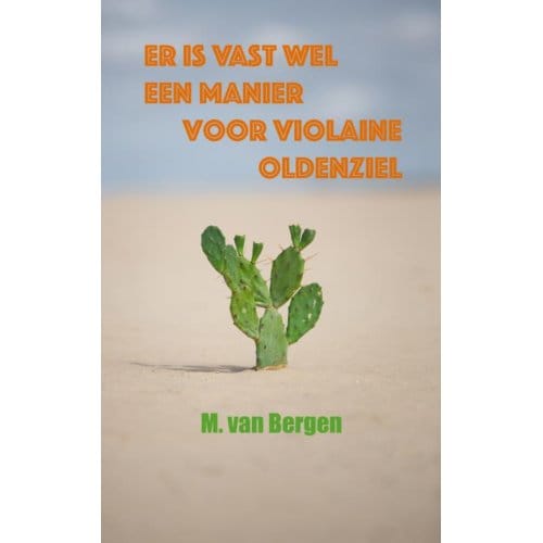 Er Is Vast Wel Een Manier Voor Violaine Oldenziel - M. Van Bergen