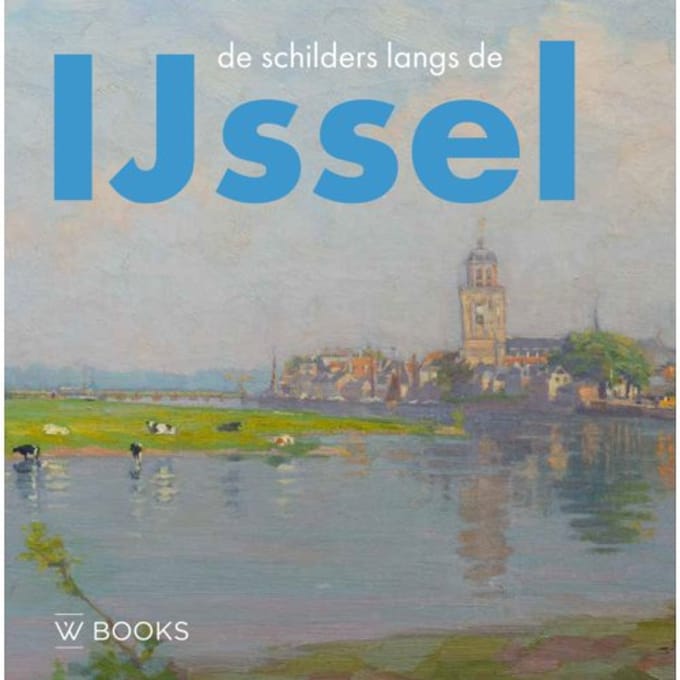 De Schilders Langs De Ijssel - Linda Barendse