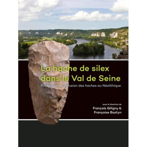 La Hache De Silex Dans Le Val De Seine - François Giligny