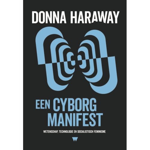 Een Cyborgmanifest - Donna Haraway