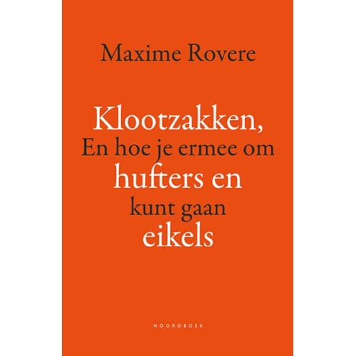 Klootzakken, Hufters En Eikels - Maxime Rovere
