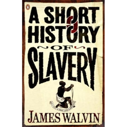 A Short History Of Slavery - James Walvin