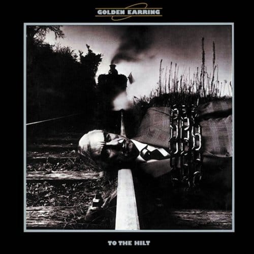 To The Hilt - Golden Earring