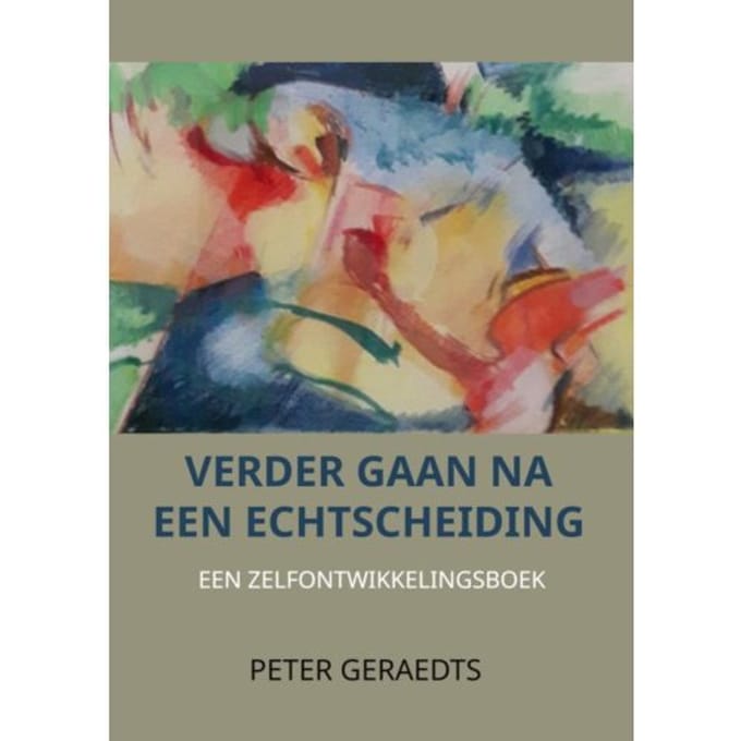 Verder Gaan Na Een Echtscheiding - Peter Geraedts