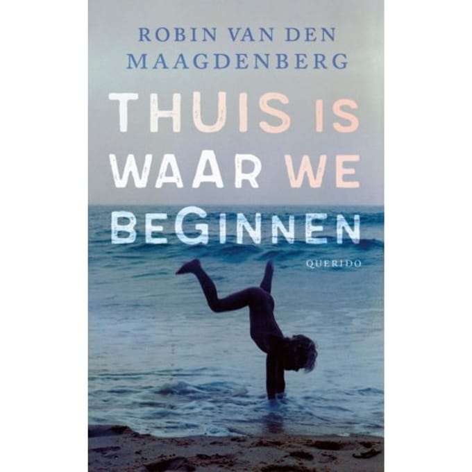 Thuis Is Waar We Beginnen - Robin van den Maagdenberg