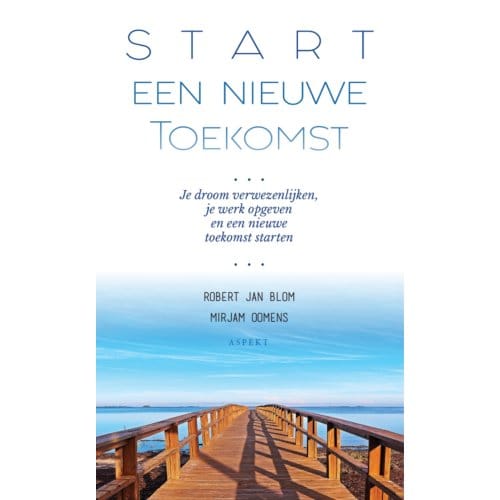Start Een Nieuwe Toekomst - Robert Jan Blom