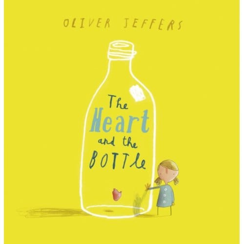 The Heart And The Bottle - Oliver Jeffers