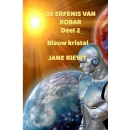 De Erfenis Van Robar - Deel 2 - Blauw Kristal - Jane Kievit