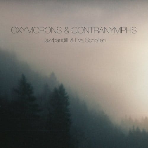 Jazzbanditt & Eva Scholten - Oxymorons & Contranymphs (CD)