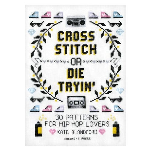 Cross Stitch Or Die Tryin' - Kate Blandford