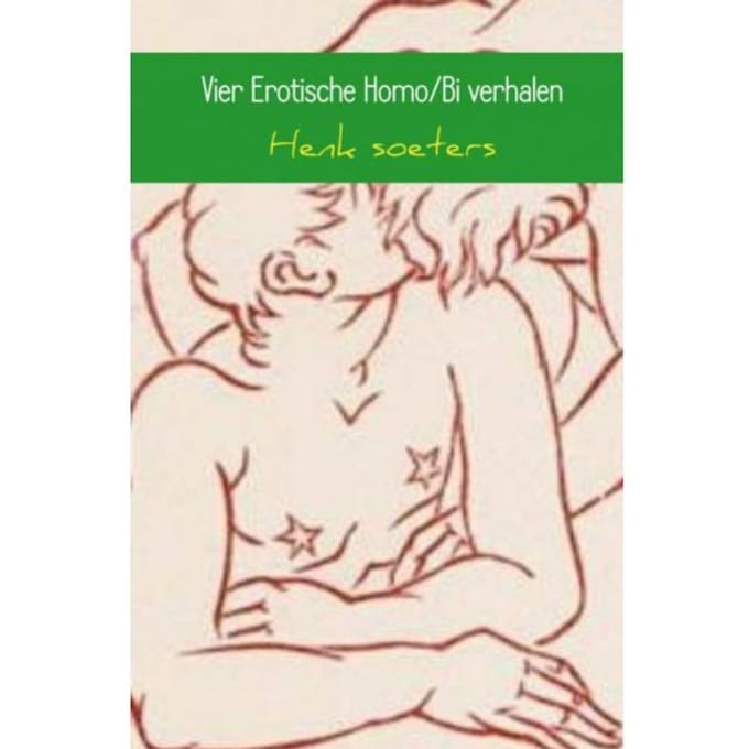 Vier Erotische Homo/Bi Verhalen - Henk Soeters