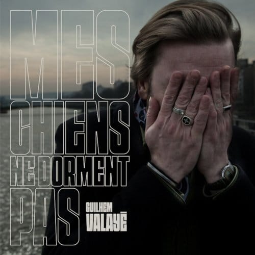 Guilhem Valayé - Mes Chiens Ne Dorment Pas (CD)
