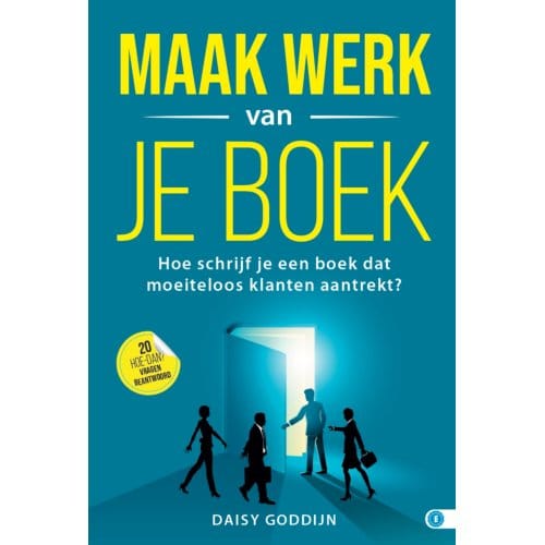 Maak Werk Van Je Boek - Hoe Dan? Serie - Daisy Goddijn
