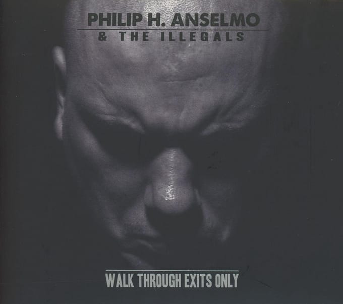 Walk Through Exits Only - Philip H. Anselmo & The Illegals