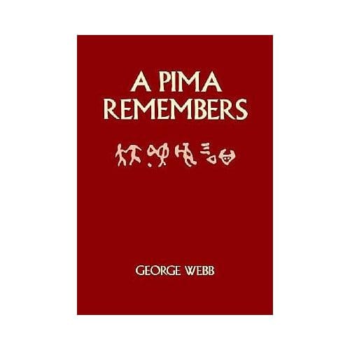 A Pima Remembers - Webb, George