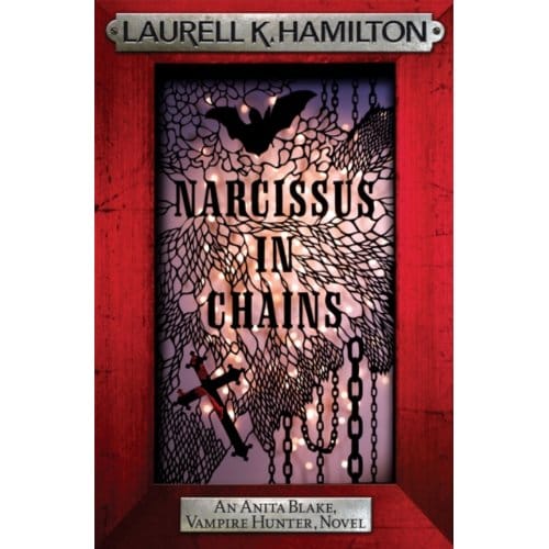 Narcissus In Chains - Anita Blake, Vampire Hunter, Novels - Laurell K. Hamilton