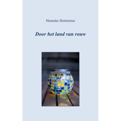 Door Het Land Van Rouw - Hanneke Hortensius