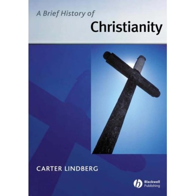 A Brief History Of Christianity - Carter Lindberg
