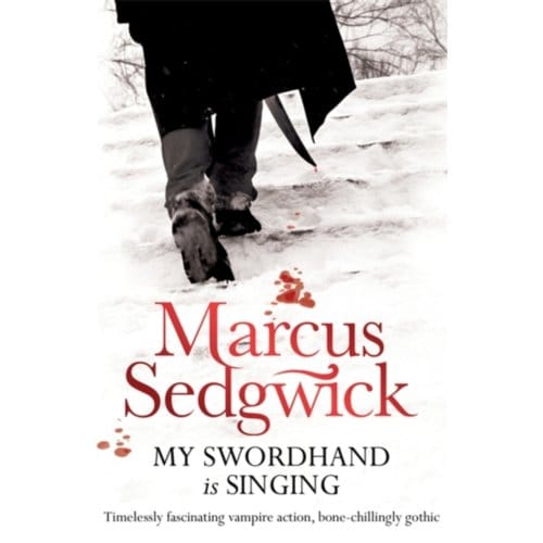 My Swordhand Is Singing - Marcus Sedgwick