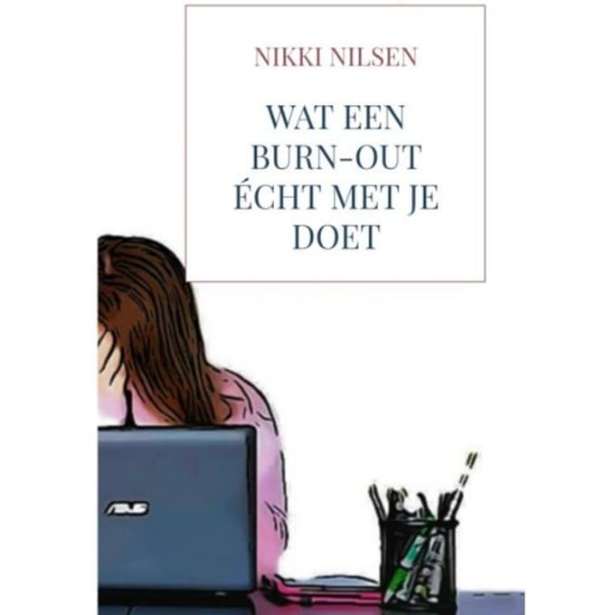 Wat Een Burn-Out - Nikki Nilsen