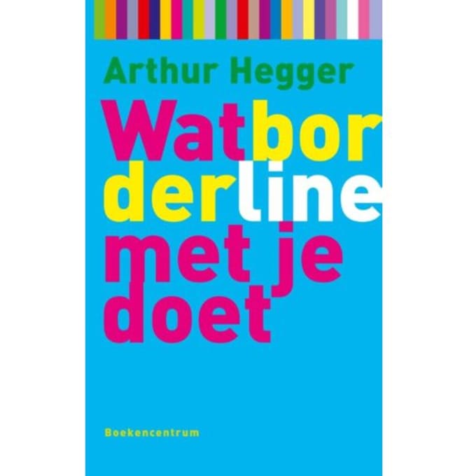Wat Borderline Met Je Doet - Wat... Met Je Doet - A. Hegger