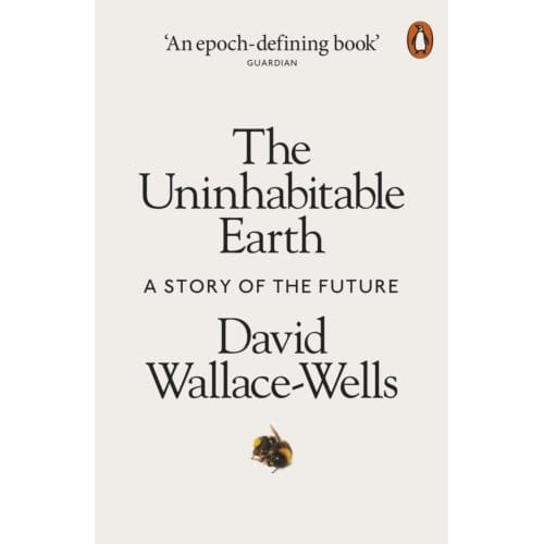 The Uninhabitable Earth - David Wallace-Wells