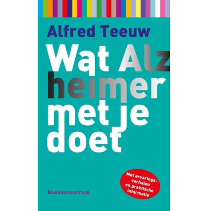 Wat Alzheimer Met Je Doet - Wat... Met Je Doet - Alfred Teeuw