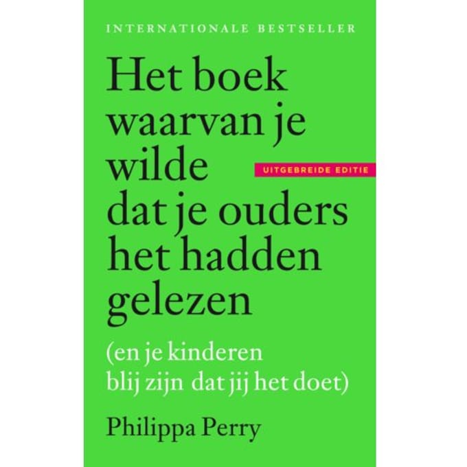 Het Boek Waarvan Je Wilde Dat Je Ouders Het Hadden Gelezen - Philippa Perry