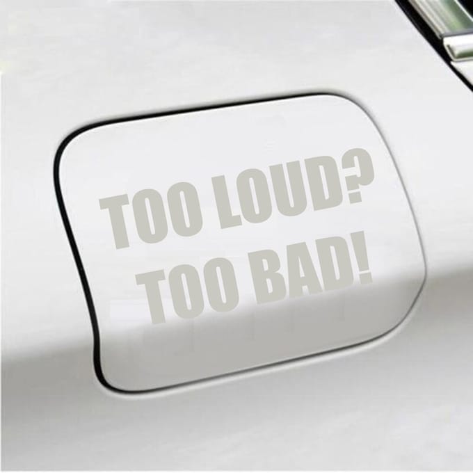 Bumpersticker - Too Loud Too Bad - 7,3 X 14,8 - Zilver