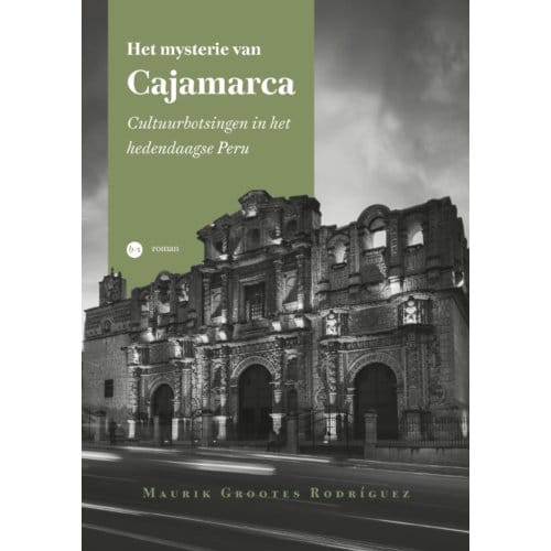 Het Mysterie Van Cajamarca - Maurik Grootes Rodríguez