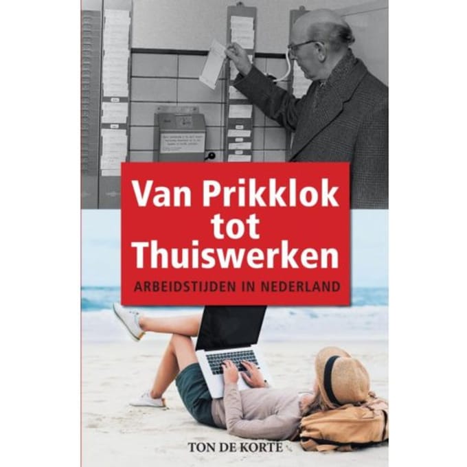 Van Prikklok Tot Thuiswerken - Ton de Korte