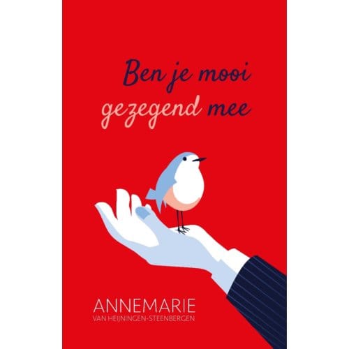 Ben Je Mooi Gezegend Mee - Annemarie van Heijningen-Steenbe