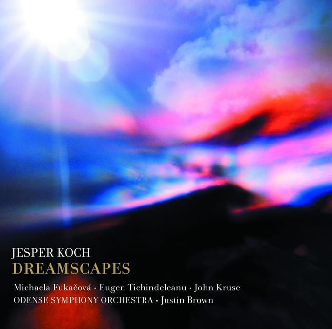 Michaela Fukačová, Odense Symphony Orchestra, Justin Brown - Koch: Dreamscapes (SACD)