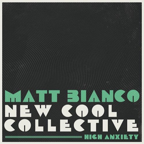 High Anxiety - Matt Bianco & New Cool Collect