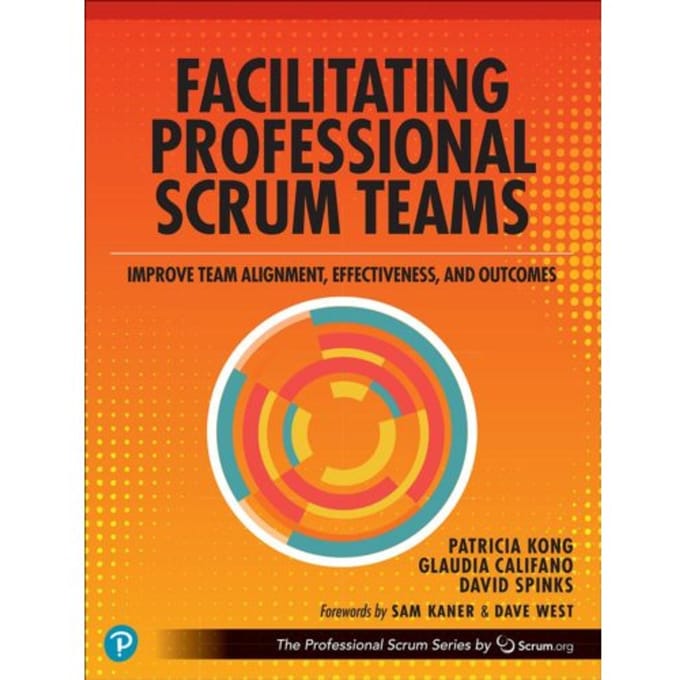 Facilitating Professional Scrum Teams - The Professional Scrum Series - Patricia Kong