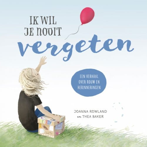 Ik Wil Je Nooit Vergeten - Joanna Rowland