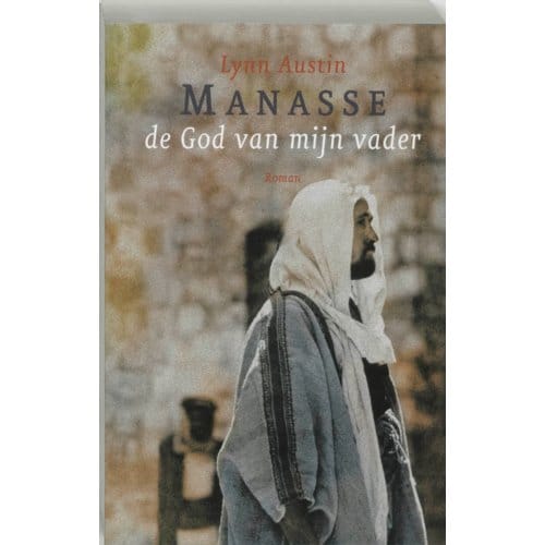De God Van Mijn Vader - Manasse - Lynn Austin