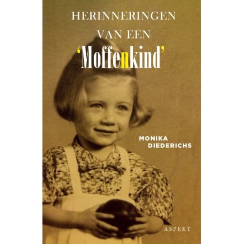 Herinneringen Van Een 'Moffenkind' - Monika Diederichs
