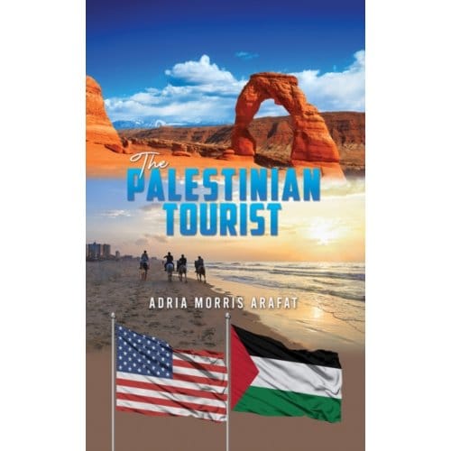 The Palestinian Tourist - Arafat, Adria Morris