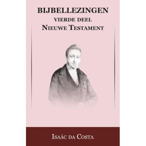 Nieuwe Testament - Bijbellezingen - Isaac da Costa