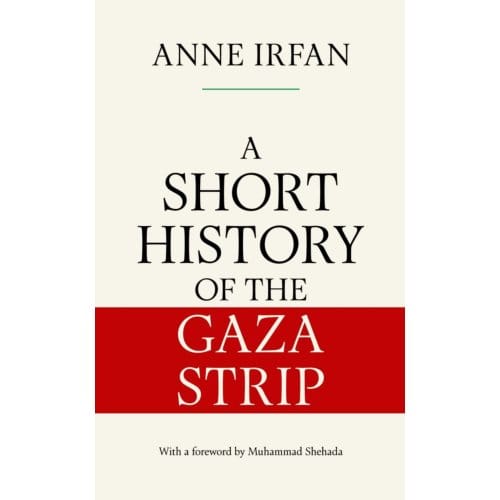 Short History Of The Gaza Strip - Anne Irfan